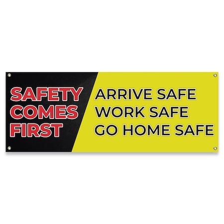 Signmission Safety Comes First Arrive Safe Work Safe Go Home Safe Banner Concession Stand Single Sided, B-30145 B-30145